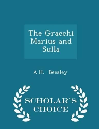 The Gracchi Marius and Sulla - Scholar's Choice Edition: (English)