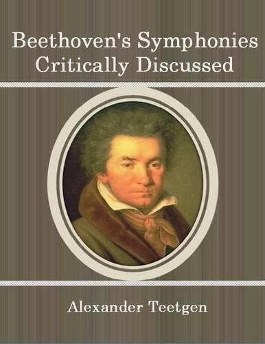 Beethoven's Symphonies Critically Discussed