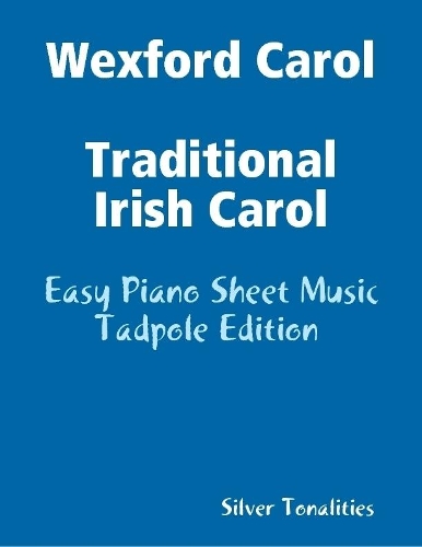 Wexford Carol Traditional Irish Carol - Easy Piano Sheet Music Tadpole Edition