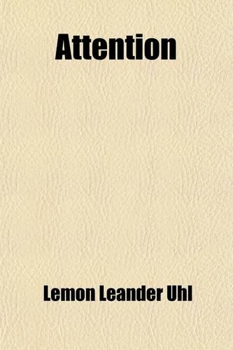 Attention; A Historical Summary of the Discussion Concerning the Subject