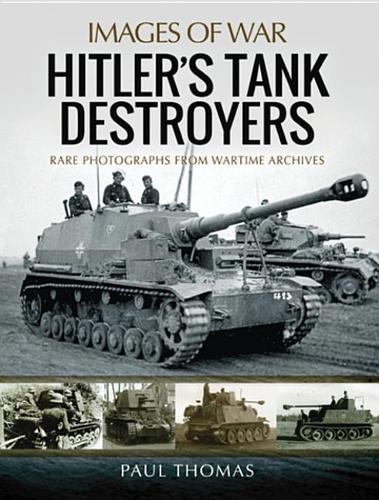 Hitler's Tank Destroyers: (Images of War)