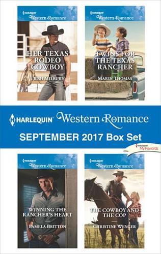 Harlequin Western Romance September 2017 Box Set: Her Texas Rodeo Cowboy\Winning the Rancher's Heart\Twins for the Texas Rancher\The Cowboy and the Cop