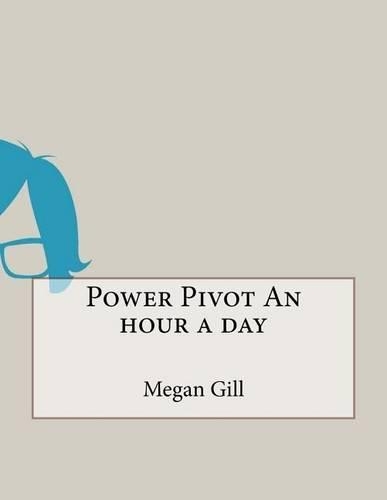 Power Pivot an Hour a Day