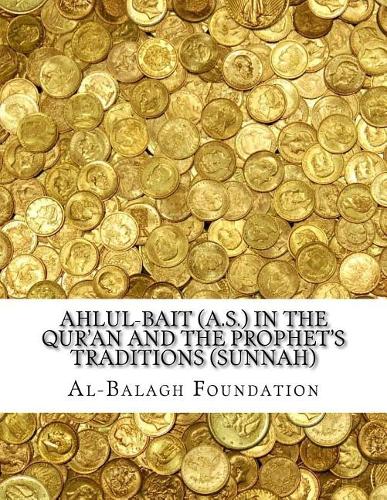 Ahlul-Bait (A.S.) in the Qur'an and the Prophet's Traditions (Sunnah)
