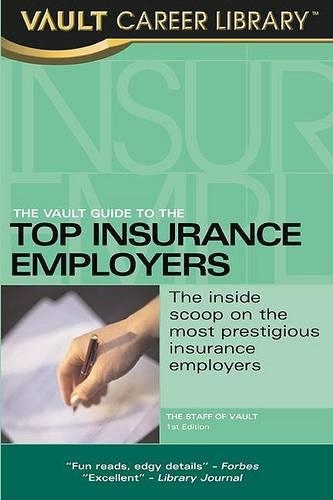 Vault Guide to the Top Insurance Employers: (Vault Guide to the Top Insurance Employers)