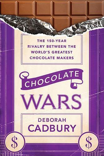 Chocolate Wars: The 150-year Rivalry Between the World's Greatest Chocolate Makers