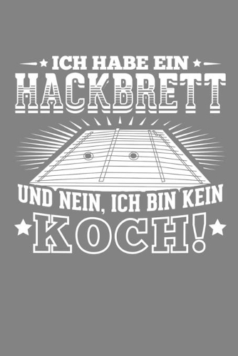 Ich habe ein Hackbrett und Nein ich bin kein Koch
