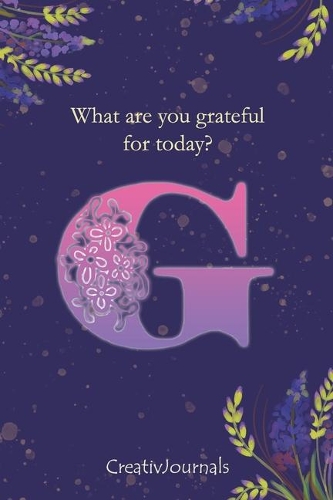 Gratitude Journal for Writers: monogram initial G, lined floral notebook for girls women with quotes for mindfulness, creativity and joy (6x9)(7 Gratitude Journal for Writers)