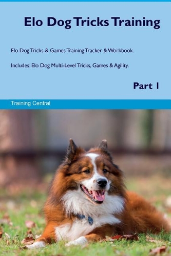 Elo Dog Tricks Training Elo Dog Tricks & Games Training Tracker & Workbook. Includes