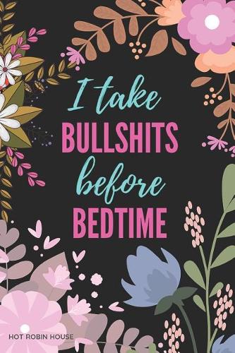 I Take Bullshits Before Bedtime