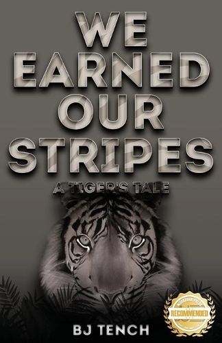We Earned Our Stripes: A Tiger's Tale