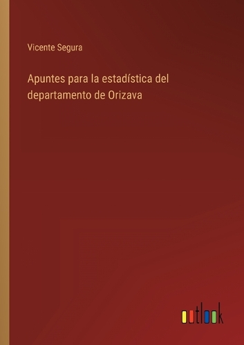 Apuntes para la estadística del departamento de Orizava