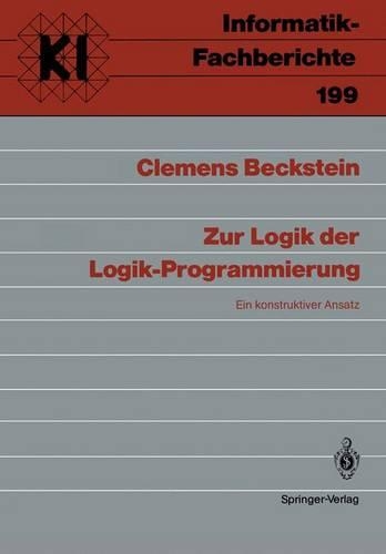 Zur Logik der Logik-Programmierung: Ein konstruktiver Ansatz(Subreihe Künstliche Intelligenz)