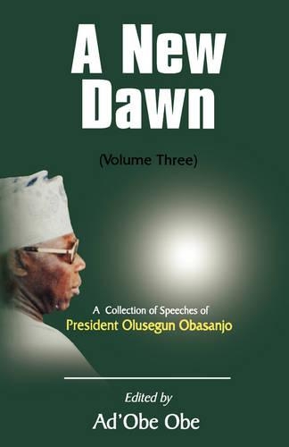A New Dawn: v. 2 A Collection of Speeches of President Olusegun Obasanjo(English)