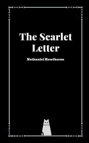 The Scarlet Letter by Nathaniel Hawthorne