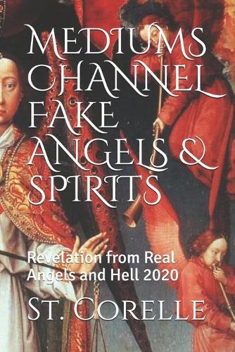 Mediums Channel Fake Angels & Spirits