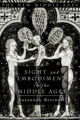 Sight and Embodiment in the Middle Ages: (New Middle Ages)