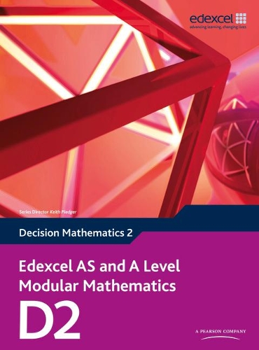 Edexcel AS and A Level Modular Mathematics Decision Mathematics 2 D2: (Edexcel GCE Modular Maths)