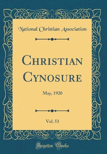 Christian Cynosure, Vol. 53: May, 1920 (Classic Reprint)