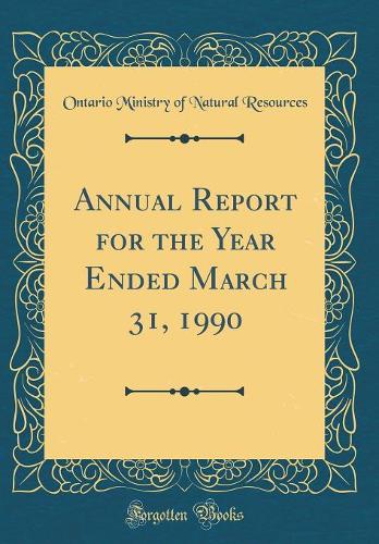 Annual Report for the Year Ended March 31, 1990 (Classic Reprint)