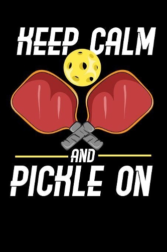 Keep Calm And Pickle On