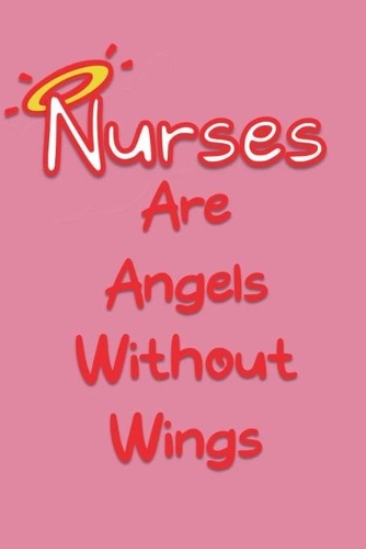 Nurses are Angels Without Wings