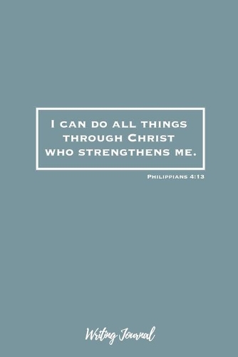I Can Do All Things Through Christ Who Strengthens Me
