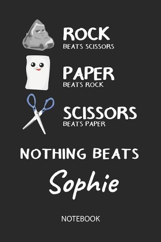 Nothing Beats Sophie - Notebook: Rock - Paper - Scissors - Game Pun - Blank Lined Kawaii Personalized & Customized Name School Notebook / Journal for Girls & Women. Cute Desk Access