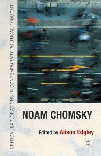 Noam Chomsky: (Critical Explorations in Contemporary Political Thought)