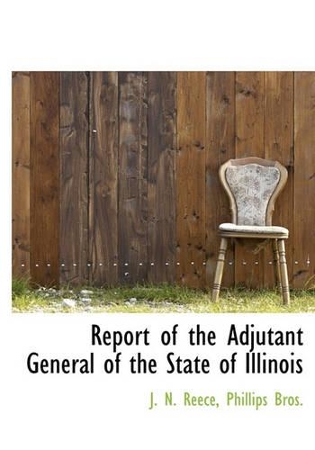 Report of the Adjutant General of the State of Illinois: (English)