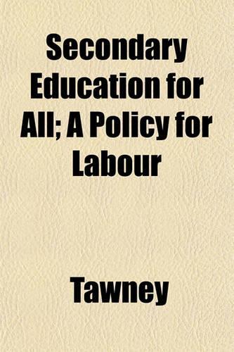 Secondary Education for All; A Policy for Labour