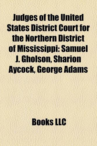 Judges of the United States District Court for the Northern Judges of the United States District Court for the Northern District of Mississippi District of Mississippi: Samuel J. Gholson, Sharion Aycock, George Adams(English)