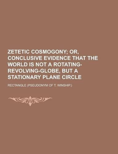 Zetetic Cosmogony