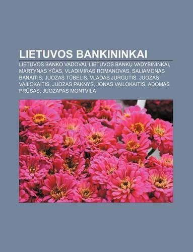 Lietuvos Bankininkai: Lietuvos Banko Vadovai, Lietuvos Bank Vadybininkai, Martynas y As, Vladimiras Romanovas, Saliamonas Banaitis(Lithuanian)