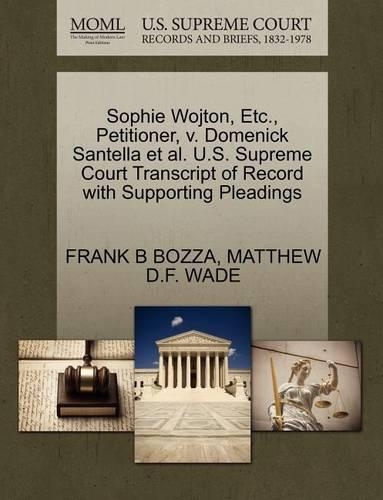 Sophie Wojton, Etc., Petitioner, V. Domenick Santella Et Al. U.S. Supreme Court Transcript of Record with Supporting Pleadings: (English)