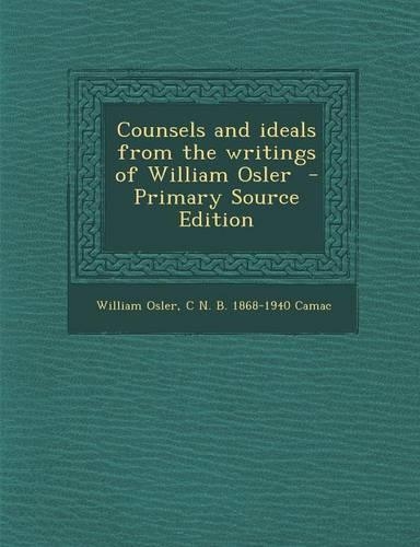 Counsels and Ideals from the Writings of William Osler: (English)