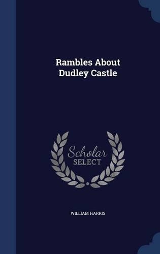 Rambles About Dudley Castle