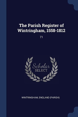 The Parish Register of Wintringham, 1558-1812