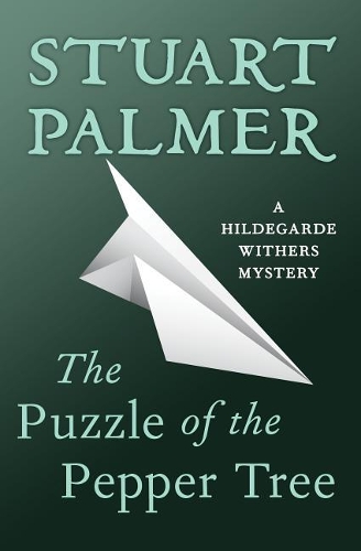 The Puzzle of the Pepper Tree: (4 Hildegarde Withers Mysteries)