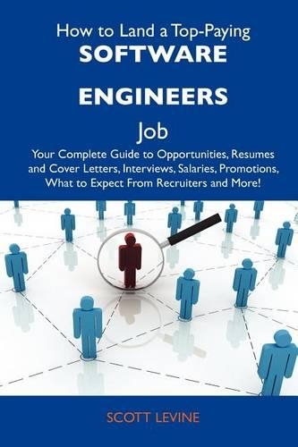How to Land a Top-Paying Software Engineers Job: Your Complete Guide to Opportunities, Resumes and Cover Letters, Interviews, Salaries, Promotions, Wh(English)