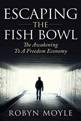 Escaping the Fish Bowl: The Awakening to a Freedom Economy(English)