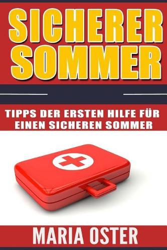 Sicherer Sommer: Tipps der ersten Hilfe für einen sicheren Sommer