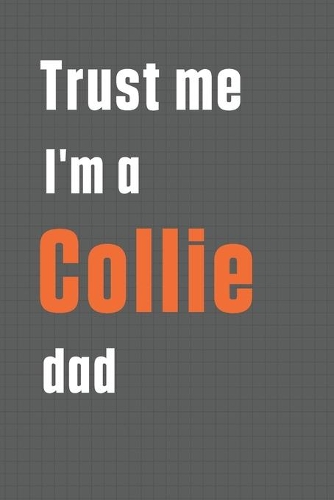 Trust me I'm a Collie dad