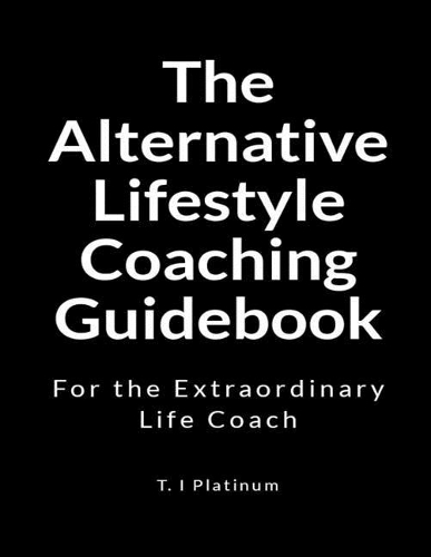 The Alternative Lifestyle Coaching Guidebook
