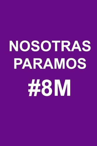Nosotras Paramos: Un Regalo Original Para El Día de la Mujer, Dile Lo Mucho Que La Quieras Y Lo Mucho Que Vale Con Esta Libreta Especialmente Diseñada Para Ella.