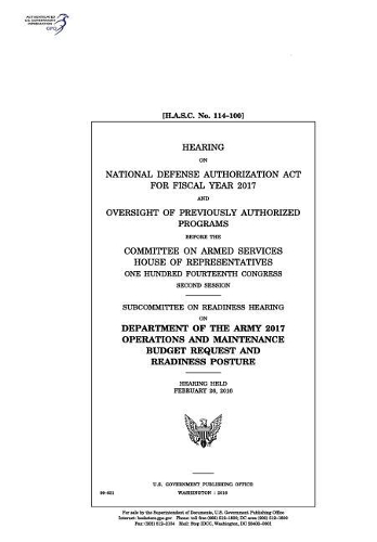 Hearing on National Defense Authorization ACT for Fiscal Year 2017 and Oversight of Previously Authorized Programs Before the Committee on Armed Services, House of Representatives, One Hundred Fourteenth Congress, Second Session
