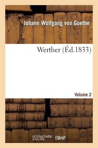 Werther. Volume 2 (Éd 1833): (Litterature)