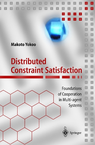 Distributed Constraint Satisfaction: Foundations of Cooperation in Multi-agent Systems(Springer Series on Agent Technology)