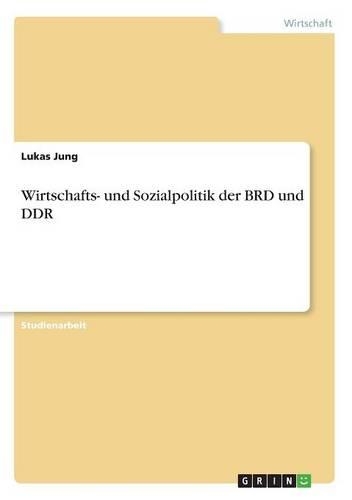 Wirtschafts- und Sozialpolitik der BRD und DDR