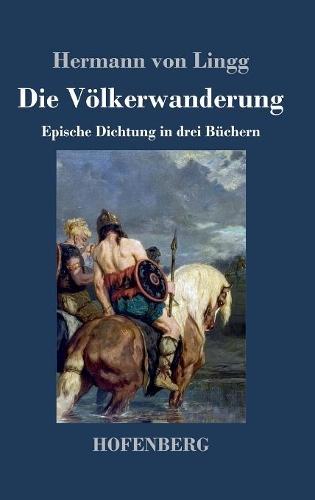 Die Völkerwanderung: Epische Dichtung in drei Büchern